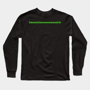 Happy 2022 in German Ruhrpott dialect 2022 is Zwanzichzwoenzwanzich Long Sleeve T-Shirt